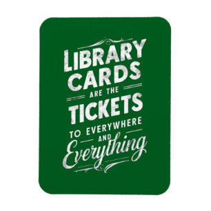 Library Cards Are The Tickets To Everywhere Magnet