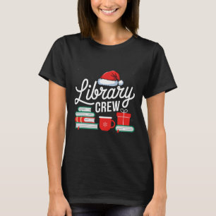 Library Crew Book Lovers Librarian Xmas Holiday Ch T-Shirt
