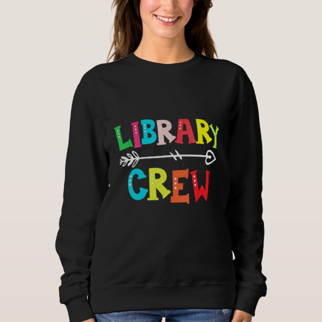 Library Crew Teacher Student First Day Of School Sweatshirt (Front)