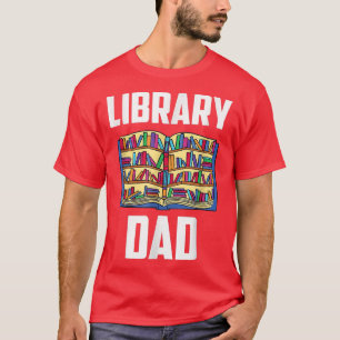 Library Dad Lover Librarian Books Sayings Father D T-Shirt