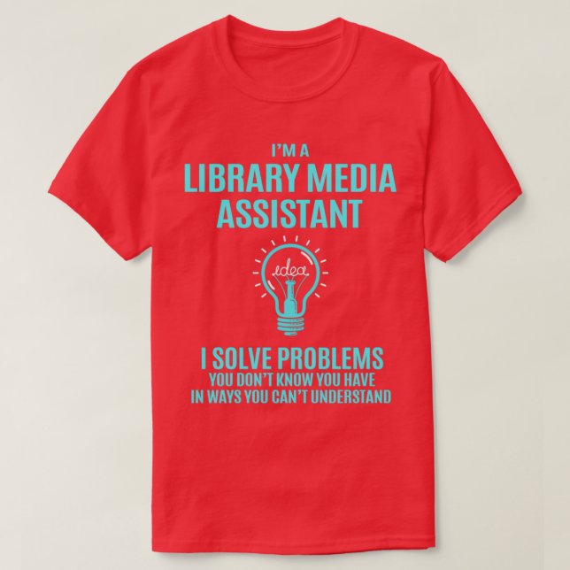 Library Media Assistant I Solve Problems Gift Item T-Shirt (Design Front)