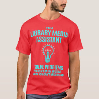 Library Media Assistant I Solve Problems Gift Item T-Shirt