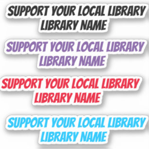(Library Name) Support Your Local Library
