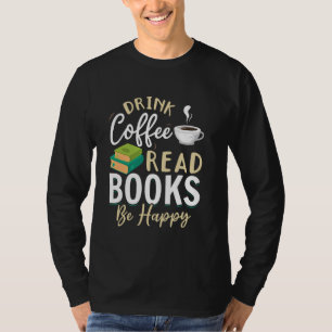 Library Reading Bookworm Drink Coffee Read Books T-Shirt