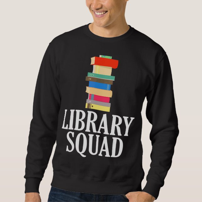 Library Squad  Librarian Crew Reading  Book Nerd Sweatshirt (Front)
