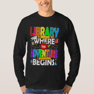 Library Where The Adventure Begins Back To School T-Shirt