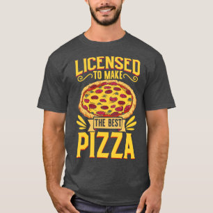 License to bake pizza pizza maker T-Shirt