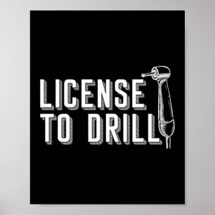 License To Drill Funny Dentist Dental Assistant Poster