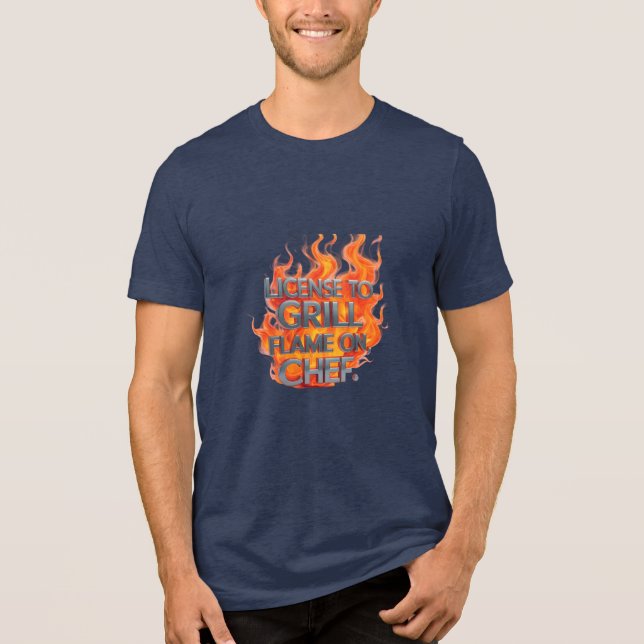 License to Grill – Bold Flame On, Chef Tee (Front)