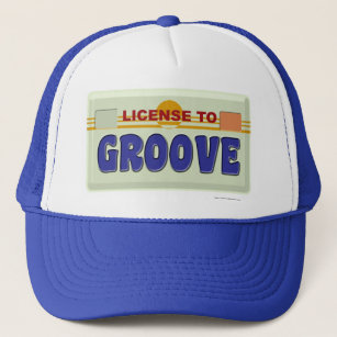 License To Groove Fun Party Slogan Art Trucker Hat