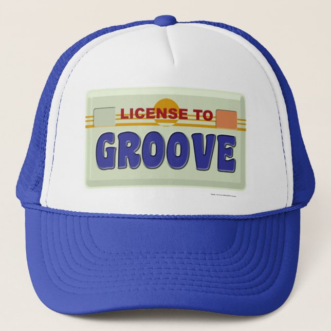License To Groove Fun Party Slogan Art Trucker Hat (Front)