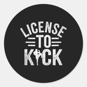 License To Kick Kickboxing Kickbox Kickboxer _1 Classic Round Sticker