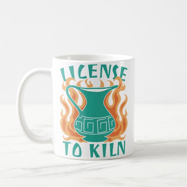 License To Kiln - Pottery Quote Coffee Mug (Left)