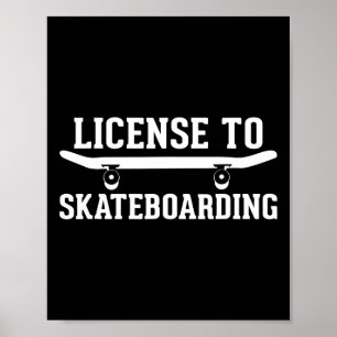 License To Skateboarding - Funny Skateboarding Ska Poster