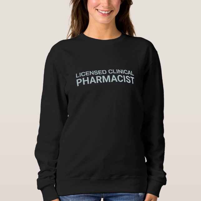 Licensed Clinical Pharmacist Modern Design Sweatshirt (Front)