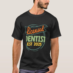 Licensed Dentist 2025 Graduation Dental School T-Shirt