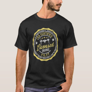 Licensed Drone Pilot  Faa Certified Quadcopter Dro T-Shirt