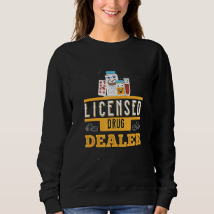 Licensed Drug Dealer Pharmacist Health Pharmacy Pr Sweatshirt