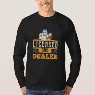Licensed Drug Dealer Pharmacist Health Pharmacy Pr T-Shirt