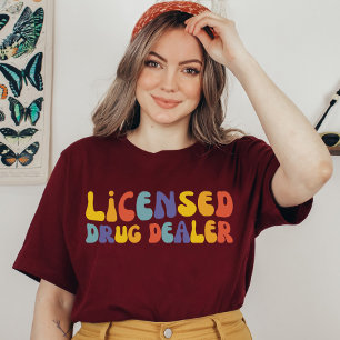 Licensed Drug Dealer, Pharmacy School Student Grad T-Shirt