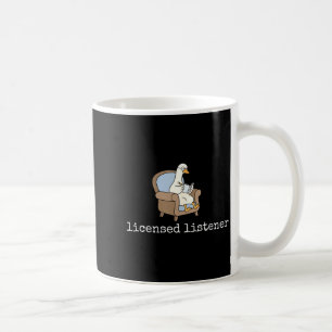Licensed listener funny meme goose mental health coffee mug