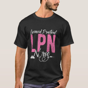 Licensed Practical LPN Nurse Licensed Practical Nu T-Shirt