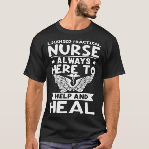 Licensed Practical Nurse Always Here to Help and H T-Shirt