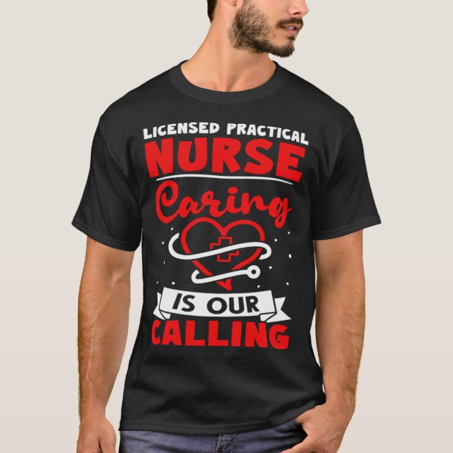 Licensed Practical Nurse Caring is Our Calling T-Shirt (Front)