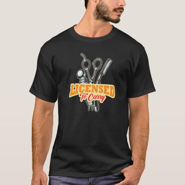 Licensed To Carry I Barber Beards Barman Moustache T-Shirt (Front)