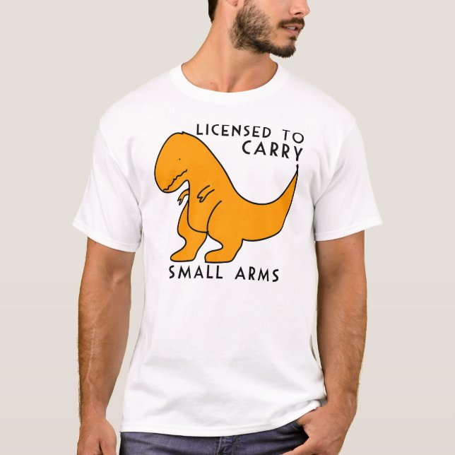 Licensed to Carry Small Arms T-rex Dinosaur Funny T-Shirt (Front)