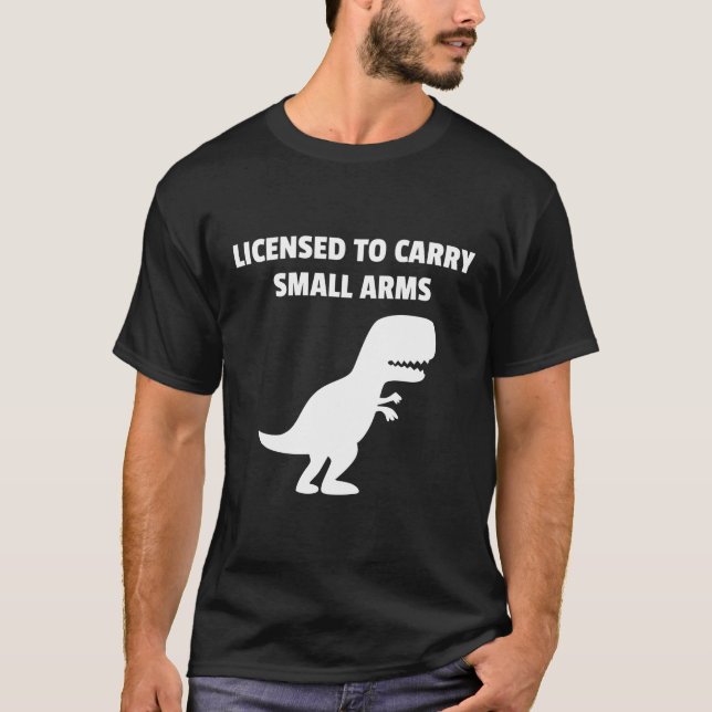 licensed to carry small arms T-Shirt (Front)