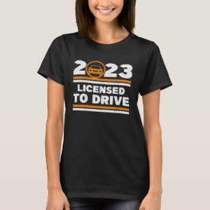 Licensed To Drive 2023 Drivers Permit Passed Teen  T-Shirt