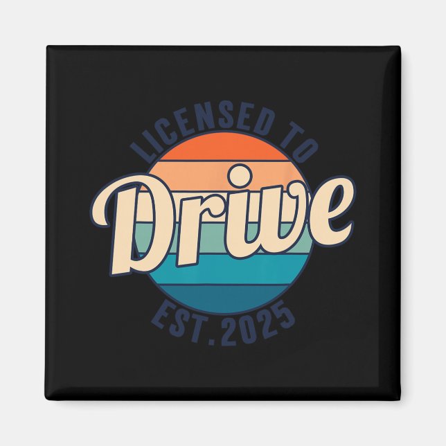 Licensed To Drive New Drivers License Est 2025  Magnet (Front)