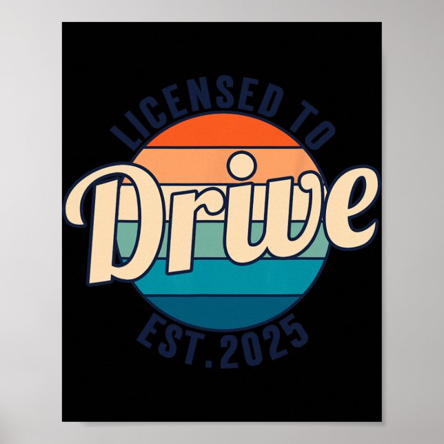 Licensed To Drive New Drivers License Est 2025  Poster (Front)