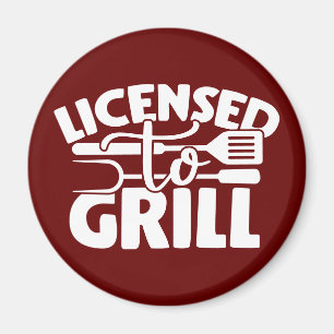Licensed To Grill Magnet