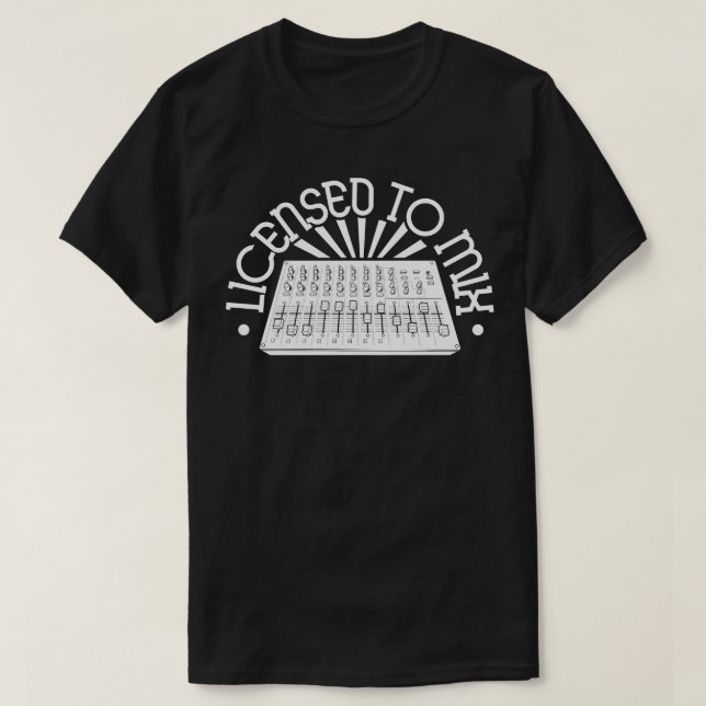Licensed to mix Sound Engineer T-Shirt (Design Front)