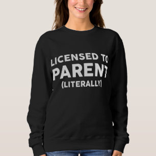 Licensed to parent - foster family foster parent g sweatshirt