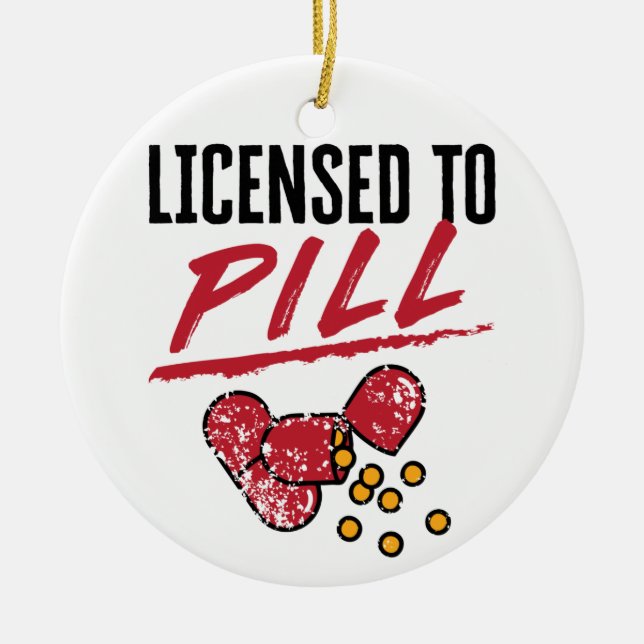Licensed to Pill Pharmacist Graduation Grad Ceramic Ornament (Front)