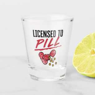 Licensed to Pill Pharmacist Graduation Grad Shot Glass