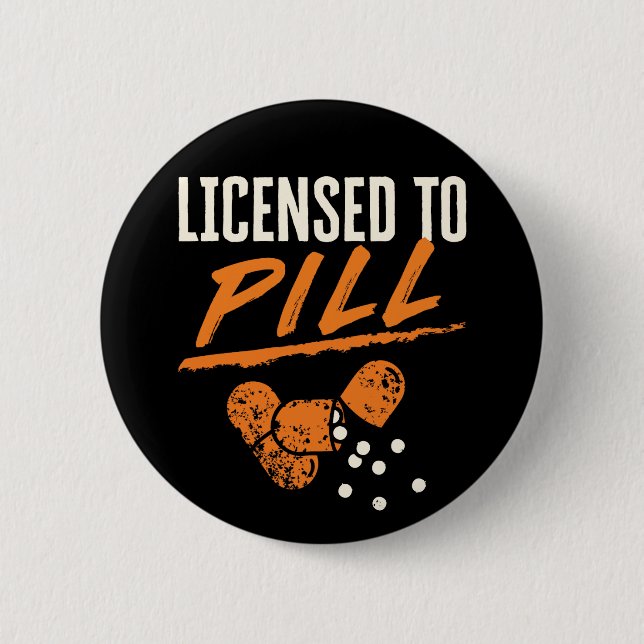 Licensed to Pill Pharmacist Pharmacy Tech CPhT 6 Cm Round Badge (Front)