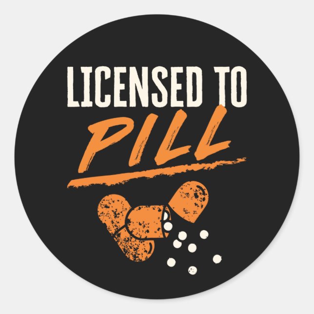 Licensed to Pill Pharmacist Pharmacy Tech CPhT Classic Round Sticker (Front)
