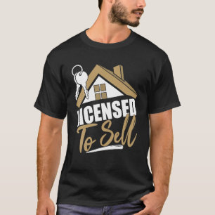 Licensed To Sell Realtor Real Estate Agent T-Shirt