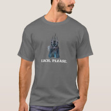 Lich, Please. The Lich King T-Shirt