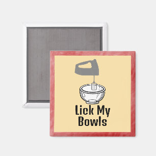 Lick My Bowls Magnet 