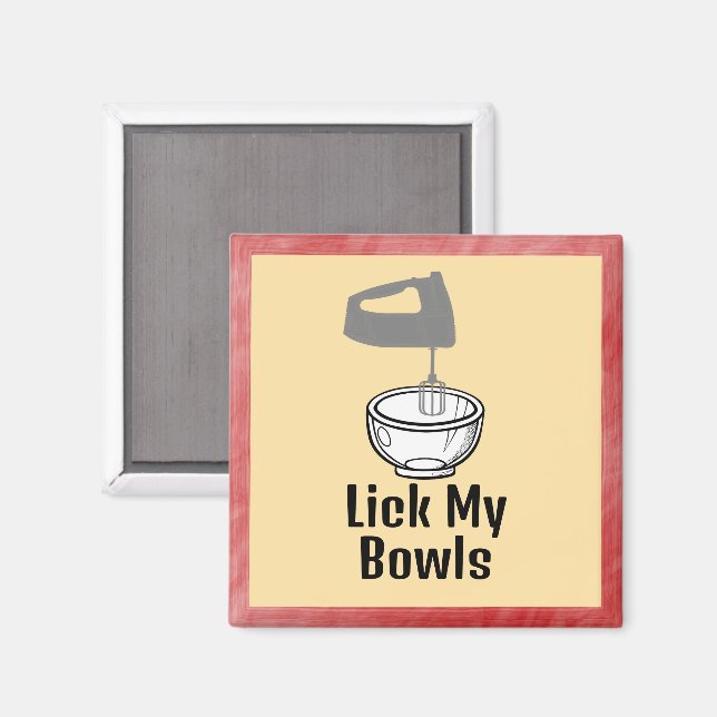 Lick My Bowls Magnet  (Front/Back)