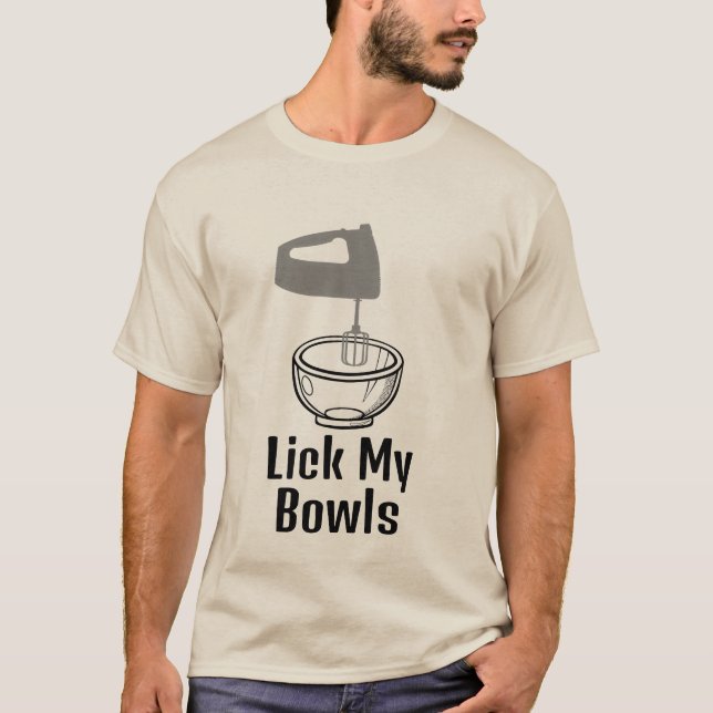 Lick My Bowls T-Shirt (Front)
