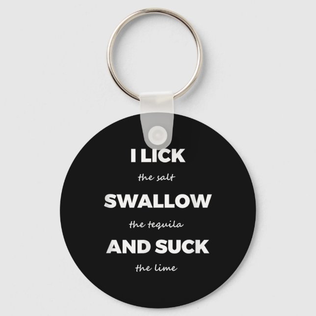 Lick Salt Swallow Tequila Salt Lime Funny Dirty Jo Key Ring (Front)
