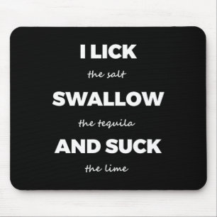 Lick Salt Swallow Tequila Salt Lime Funny Dirty Jo Mouse Pad