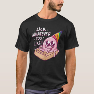 Lick Whatever You Like  Waffle Cone  I Love Ice Cr T-Shirt