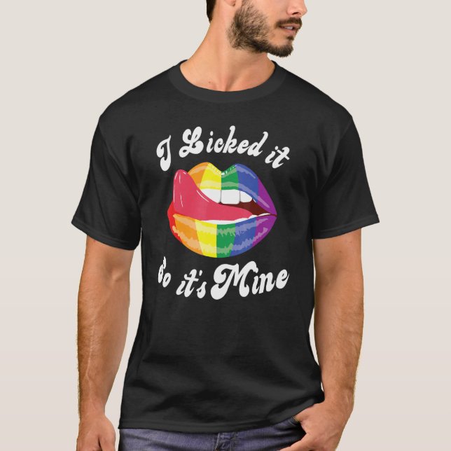 Licked Lips Its Mine Lgbt Lgbtq Pride Rainbow Colo T-Shirt (Front)